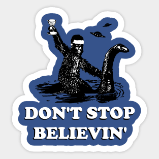 DON'T STOP BELIEVIN Sticker